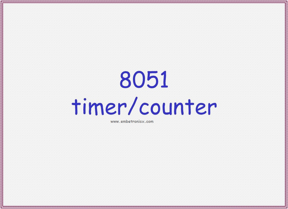 8051 Timer Counter Tutorial