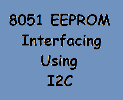 8051 I2C Interfacing Tutorial