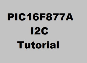 PIC16F877A I2C Tutorial