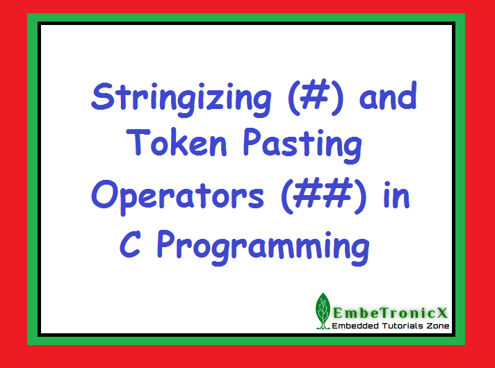 Stringizing and Token Pasting Operators in C programming