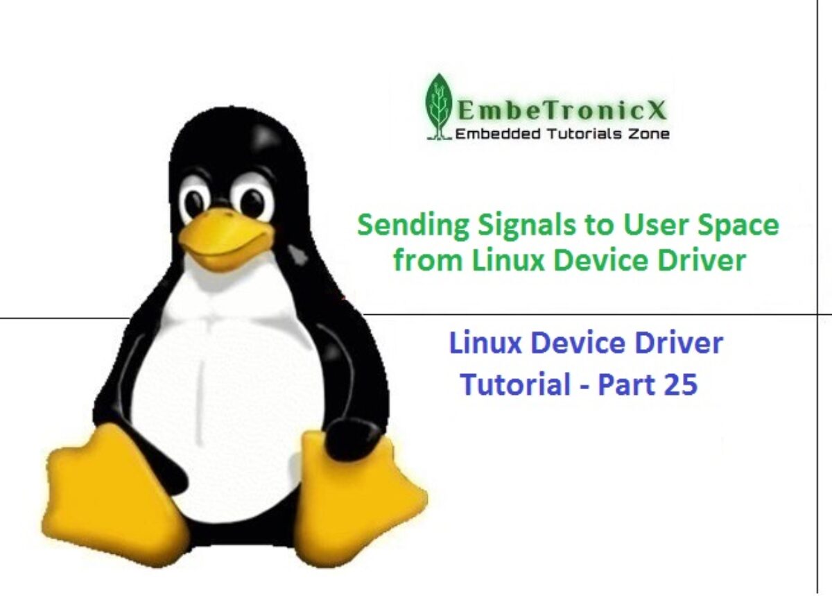 Sending Signal from Linux Device Driver to User Space ⋆ EmbeTronicX